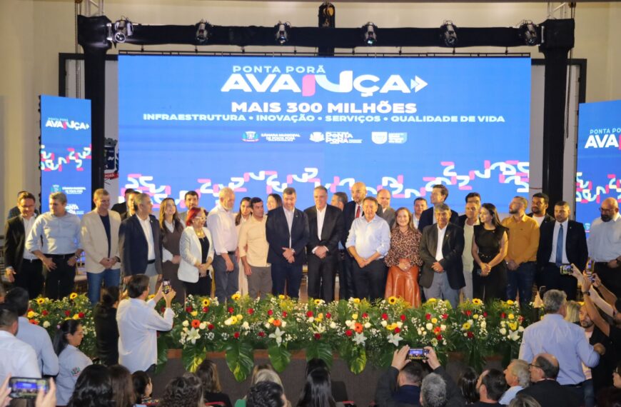 Prefeitura e Governo do Estado lançam “Avança Ponta Porã” com mais de R$ 300 milhões de investimentos
